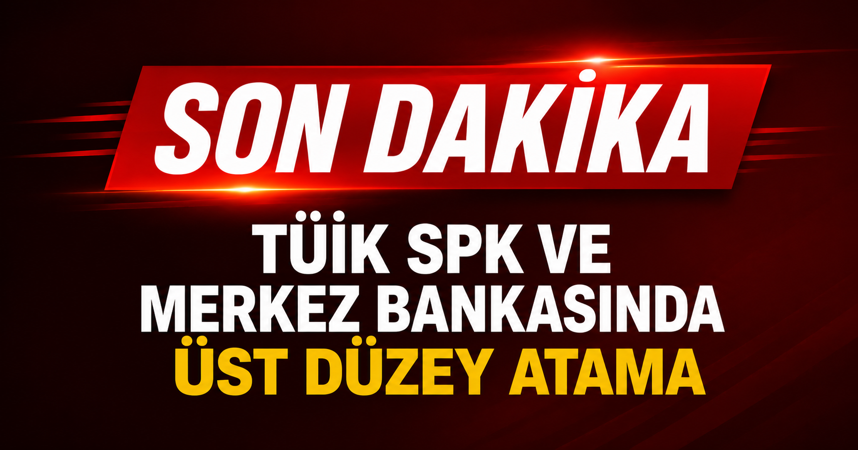 TÜİK, SPK ve Merkez Bankası’nda Üst Düzey Atamalar Yapıldı